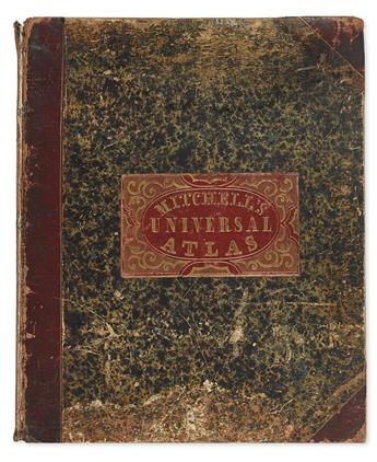 MITCHELL, SAMUEL AUGUSTUS. A New Universal Atlas Containing Maps of the various Empires, Kingdoms, States and Republics of the World.